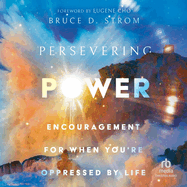 Persevering Power: Encouragement for When You're Oppressed by Life