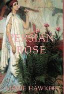 Persian Rose: Part 2 of the White Lotus Trilogy