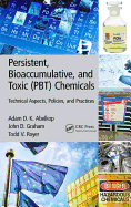 Persistent, Bioaccumulative, and Toxic (PBT) Chemicals: Technical Aspects, Policies, and Practices