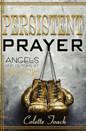 Persistent Prayer - Angels and Demons at Work