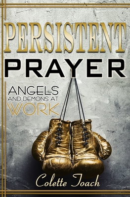 Persistent Prayer - Angels and Demons at Work - Toach, Jessica (Illustrator), and Toach, Colette