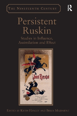 Persistent Ruskin: Studies in Influence, Assimilation and Effect - Hanley, Keith, and Maidment, Brian (Editor)