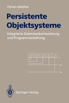 Persistente Objektsysteme: Integrierte Datenbankentwicklung Und Programmerstellung - Matthes, Florian