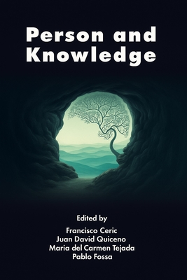 Person and Knowledge - Ceric, Francisco (Editor), and Quiceno, Juan David (Editor), and Tejada, Mar�a del Carmen (Editor)