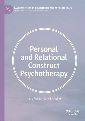 Personal and Relational Construct Psychotherapy - Procter, Harry, and Winter, David A