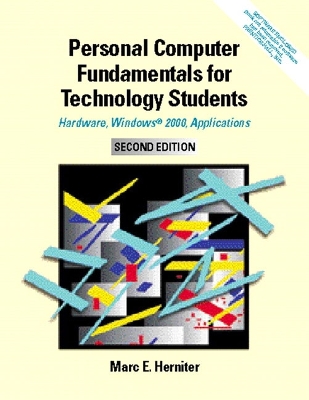 Personal Computer Fundamentals for Technology Students: Hardware, Windows 2000, Applications - Herniter, Marc E, and Herntiner, Marc