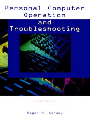 Personal Computer Operation and Troubleshooting - Kersey, Roger M