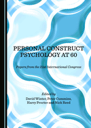 Personal Construct Psychology at 60: Papers from the 21st International Congress