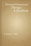 Personal Construct Therapy: A Handbook