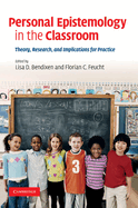 Personal Epistemology in the Classroom: Theory, Research, and Implications for Practice