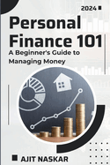 Personal Finance 101: A Beginner's Guide to Managing Money