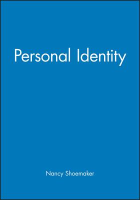 Personal Identity - Shoemaker, Nancy, and Swinburne, Richard