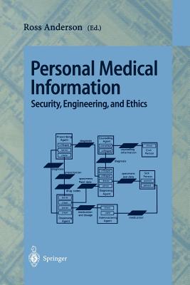 Personal Medical Information: Security, Engineering, and Ethics - Anderson, Ross (Editor)
