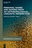 Personal Names and Naming from an Anthropological-Linguistic Perspective