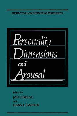 Personality Dimensions and Arousal - Strelau, Jan (Editor), and Eysenck, Hans J. (Editor)