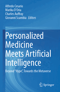 Personalized Medicine meets Artificial Intelligence: Beyond "Hype", Towards the Metaverse