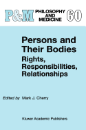 Persons and Their Bodies: Rights, Responsibilities, Relationships