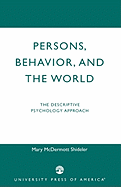 Persons, Behavior and the World: The Descriptive Psychology Approach