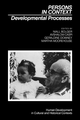 Persons in Context: Developmental Processes - Bolger, Niall (Editor), and Caspi, Avshalom (Editor), and Downey, Geraldine (Editor)