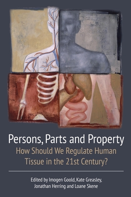 Persons, Parts and Property, - Goold, Imogen (Editor), and Greasley, Kate (Editor), and Herring, Jonathan (Editor)