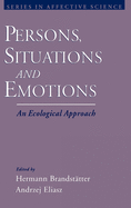 Persons, Situations, and Emotions: An Ecological Approach