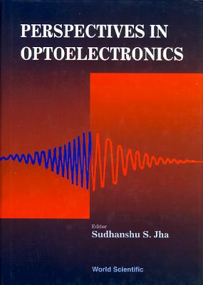 Perspectives in Optoelectronics - Jha, Sudhanshu S (Editor), and Zhang, XI-Cheng (Editor), and Chandrasekhar, S (Editor)