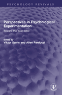 Perspectives in Psychological Experimentation: Toward the Year 2000
