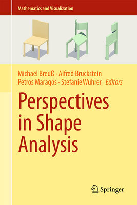 Perspectives in Shape Analysis - Breu�, Michael (Editor), and Bruckstein, Alfred (Editor), and Maragos, Petros (Editor)