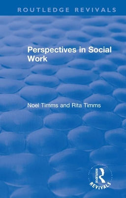 Perspectives in Social Work - Timms, Noel, and Timms, Rita