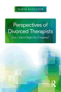Perspectives of Divorced Therapists: Can I Get It Right for Couples?