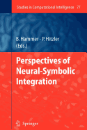 Perspectives of Neural-Symbolic Integration