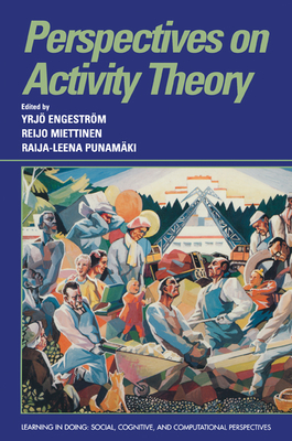 Perspectives on Activity Theory - Engestr�m, Yrj� (Editor), and Miettinen, Reijo (Editor), and Punam�ki, Raija-Leena (Editor)