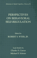 Perspectives on Behavioral Self-Regulation: Advances in Social Cognition, Volume XII