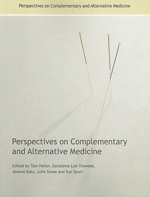 Perspectives on Complementary and Alternative Medicine - Heller, Tom, Mr. (Editor), and Lee-Treweek, Geraldine (Editor), and Katz, Jeanne (Editor)