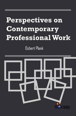 Perspectives on Contemporary Professional Work - Plank, Osbert (Editor)