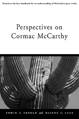 Perspectives on Cormac McCarthy - Arnold, Edwin T (Editor), and Luce, Dianne C (Editor)