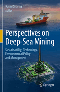 Perspectives on Deep-Sea Mining: Sustainability, Technology, Environmental Policy and Management