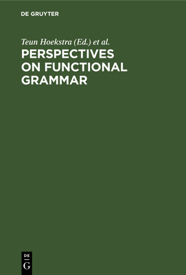 Perspectives on Functional Grammar - Hoekstra, Teun (Editor), and Hulst, Harry van der (Editor), and Moortgat, Michael (Editor)