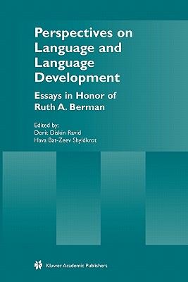Perspectives on Language and Language Development: Essays in honor of Ruth A. Berman - Ravid, Dorit Diskin (Editor), and Bat-Zeev Shyldkrot, Hava (Editor)