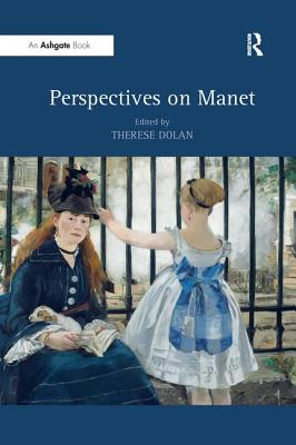 Perspectives on Manet - Dolan, Therese (Editor)