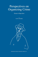 Perspectives on Organizing Crime: Essays in Opposition