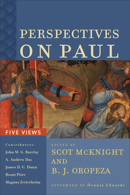 Perspectives on Paul: Five Views - McKnight, Scot (Editor), and Oropeza, B J (Editor), and Edwards, Dennis (Afterword by)