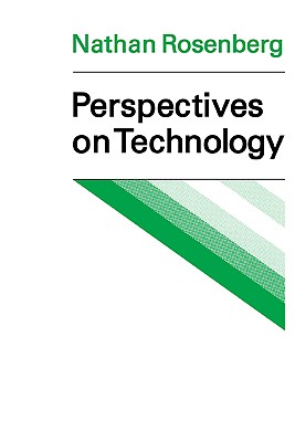 Perspectives on Technology - Rosenberg, Nathan, and Nathan, Rosenberg