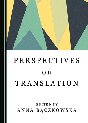 Perspectives on Translation - Baczkowska, Anna (Editor), and Drogosz, Anna