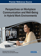 Perspectives on Workplace Communication and Well Being in Hybrid Work Environments