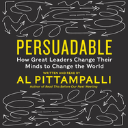 Persuadable: How Great Leaders Change Their Minds to Change the World