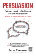 Persuasion: Master the Art of Influence In Any Conversation