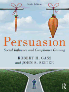 Persuasion: Social Influence and Compliance Gaining