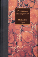 Persuasion: The Litigator's Art