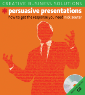 Persuasive Presentations: How to Get the Response You Need